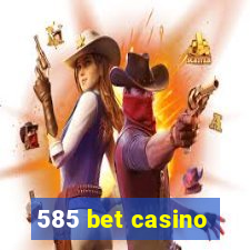 585 bet casino